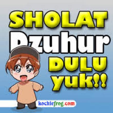 SELAMAT MENUNAIKAN SHOLAT DHUHUR